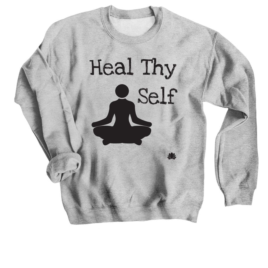 Heal Thy Self Sweatshirt, Long Sleeve Tees & Short Sleeve Tees