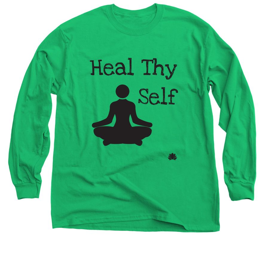 Heal Thy Self Sweatshirt, Long Sleeve Tees & Short Sleeve Tees
