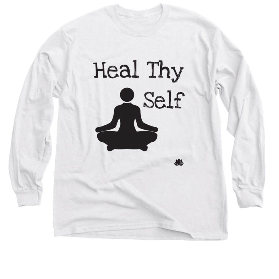 Heal Thy Self Sweatshirt, Long Sleeve Tees & Short Sleeve Tees